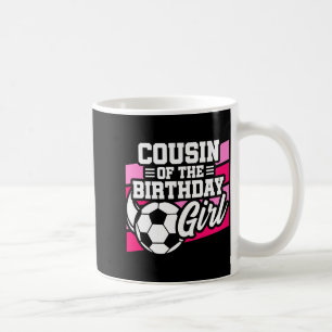 Kids Soccer Football Party Cousin Of Birthday Girl Coffee Mug