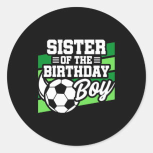 Kids Soccer Football Party Sister Of Birthday Boy Classic Round Sticker