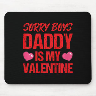 Kids Sorry Boys Daddy Is My Valentine Gifts For By Mouse Pad