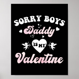 Kids Sorry Boys Daddy Is My Valentine Girls Kids Poster