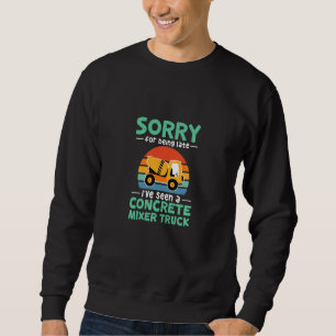Kids Sorry for being late I've seen a concrete mix Sweatshirt