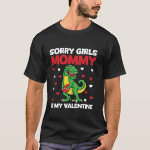Kids Sorry Girls Mummy Is My Valentine s Day Dinos T-Shirt