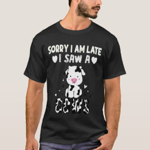 Kids Sorry I Am Late I Saw A Cow Cow Farmer Prin T-Shirt
