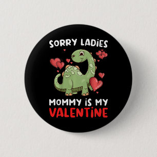 Kids Sorry Ladies Mummy Is My Valentine Day Cute D 6 Cm Round Badge