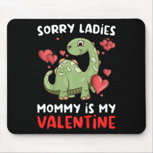 Kids Sorry Ladies Mummy Is My Valentine Day Cute D Mouse Pad