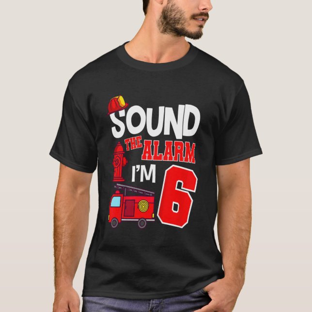 Kids Sound The Alarm 6 Years 6th Birthday Fire Tru T-Shirt (Front)