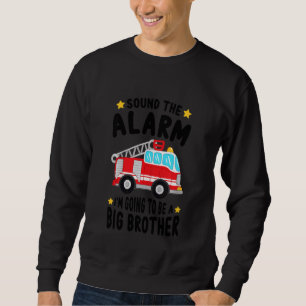 Kids Sound The Alarm I'm Going To Be A Big Brother Sweatshirt