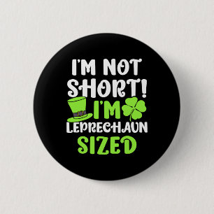 Kids St Patricks Day I'm Not Short I'm Leprechaun 6 Cm Round Badge