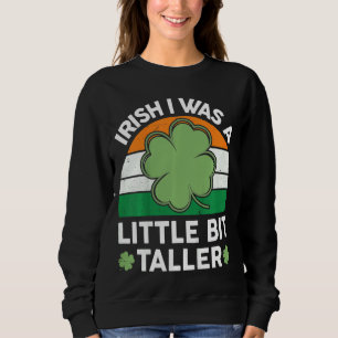 Kids St Patricks Day Irish I Was A Little Bit Tal Sweatshirt
