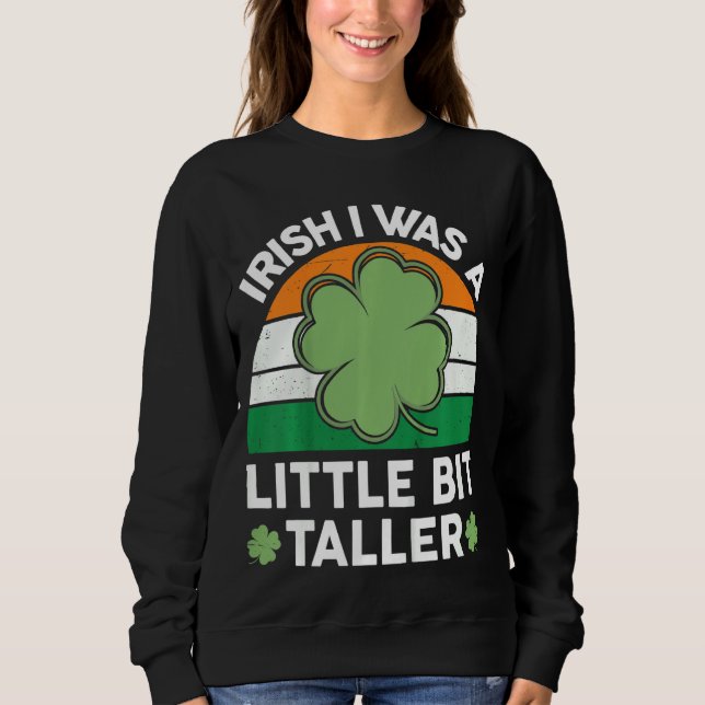 Kids St Patricks Day  Irish I Was A Little Bit Tal Sweatshirt (Front)