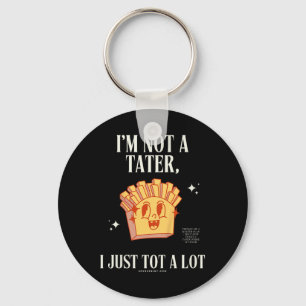 Kids Still Not A Tater Key Ring