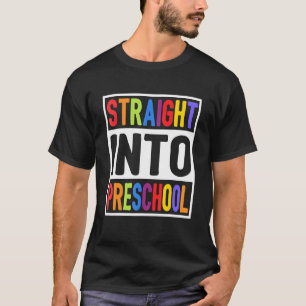 Kids Straight Into Preschool First Day Of School T T-Shirt