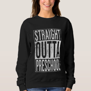 Kids Straight Outta Preschool Pre School Graduatio Sweatshirt