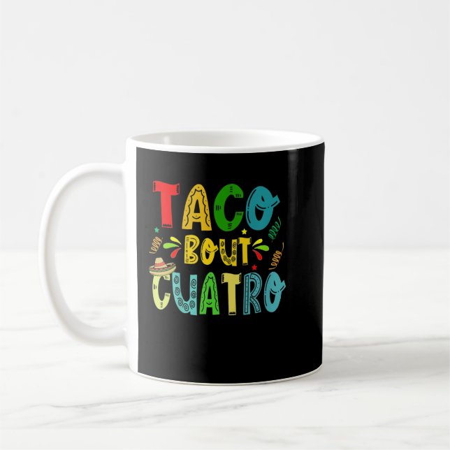 Kids Taco Bout Cuatro 4th Birthday Taco Mexican Fo Coffee Mug (Left)
