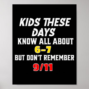 Kids These Days 6 7 But Don't Remember 9_11 Sarcas Poster