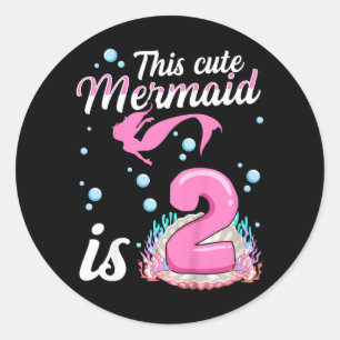 Kids This Cute Mermaid Is 2 Quote For A 2 Years Classic Round Sticker