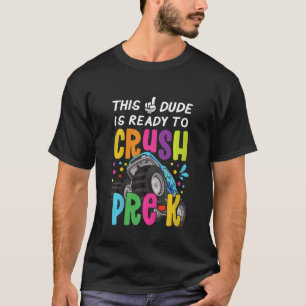 Kids This Dude is Ready to Crush Pre K Back to Sch T-Shirt