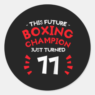 Kids This Future Boxing Champion Just Turned 11 11 Classic Round Sticker
