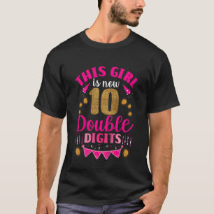 Kids This Girl Is Now 10 Double Digits Girl Birthd T-Shirt