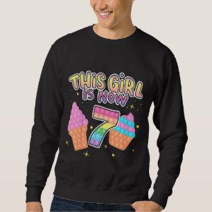 Kids This Girl Is Now 7 Cool 7th Birthday Pop It Sweatshirt