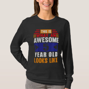 Kids This Is What An Awesome 5 Year Old Looks Like T-Shirt