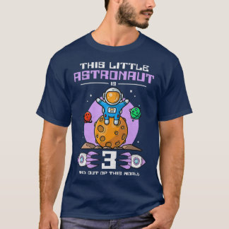 Kids This Little Astronaut Is 3 Years Old And Out T-Shirt