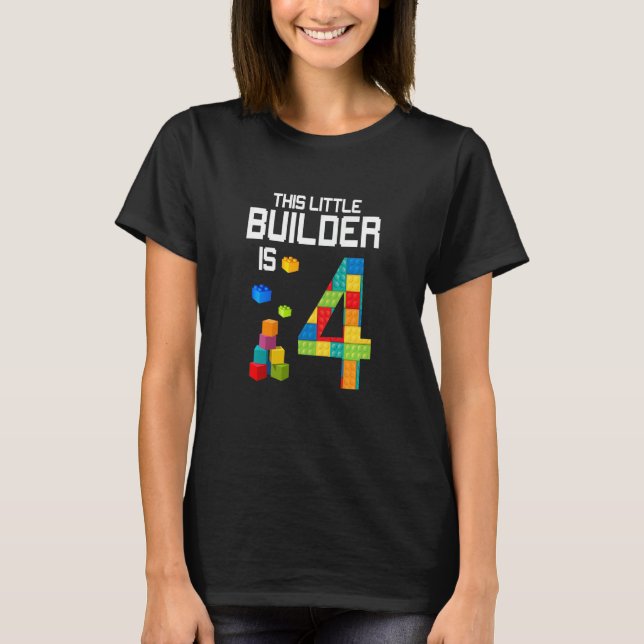 Kids This Little Builder is 4 Building Blocks Birt T-Shirt (Front)
