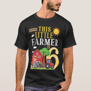 Kids This Little Farmer Is 6 Farm Tractor For Litt T-Shirt
