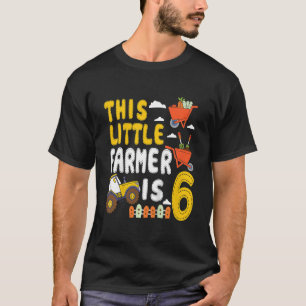 Kids This Little Farmer Is 6 Farm Tractor For Litt T-Shirt