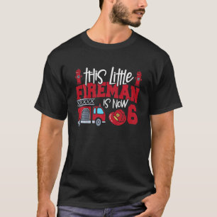 Kids This Little Fireman Is Now 6  Fire Truck 6th  T-Shirt