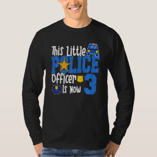Kids This Little Police Officer Is Now 3 3rd Year T-Shirt