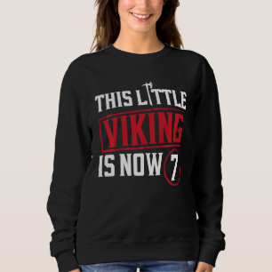 Kids This Little Viking Is Now 7 7th Bday Party Sweatshirt