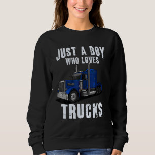 Kids Toddlers Trucker Just a Boy Who Loves Trucks  Sweatshirt