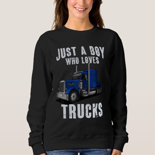 Kids Toddlers Trucker Just a Boy Who Loves Trucks  Sweatshirt (Front)