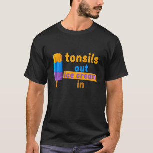 Kids Tonsils Out Ice Cream In Tonsillectomy Recove T-Shirt