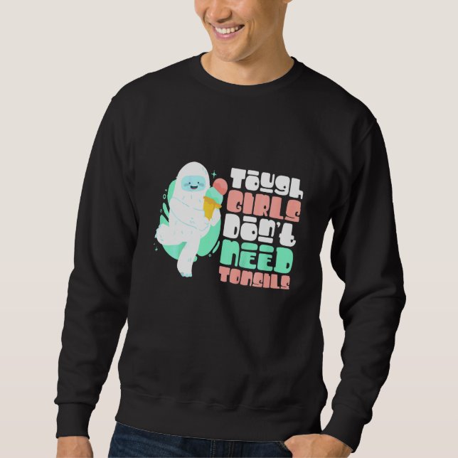 Kids Tough Girls Dont Need Tonsils Yeti Recovery Sweatshirt (Front)