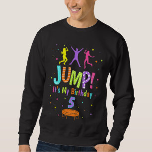 Kids Trampoline Birthday 5 Years Old Girl Bounce O Sweatshirt