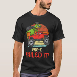Kids Trex Monster Truck Pre K Nailed It Last Day D T-Shirt