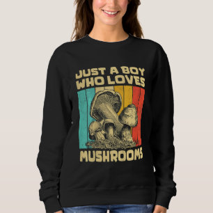 Kids Vintage Mushrooms  Just A Boy Who Loves Mushr Sweatshirt