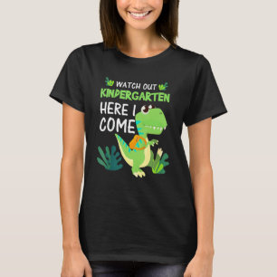 Kids Watch Out Kindergarten Here I Come Dinosaur B T-Shirt