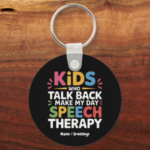 Kids Who Talk Back Make My Day Speech Therapy SL  Key Ring