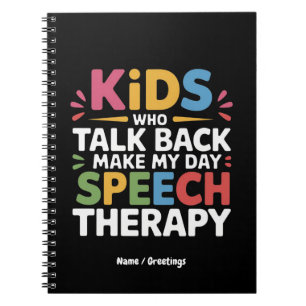 Kids Who Talk Back Make My Day Speech Therapy SL Notebook
