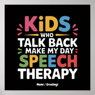 Kids Who Talk Back Make My Day Speech Therapy SL Poster