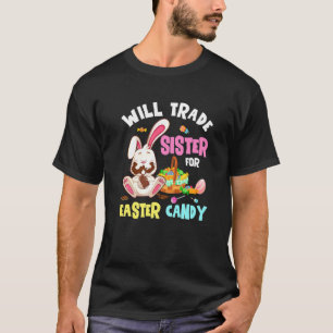 Kids Will Trade Brother For Easter Candy Bunny Eat T-Shirt