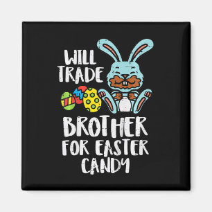 Kids Will Trade Brother For Easter Candy Funny Fam Magnet
