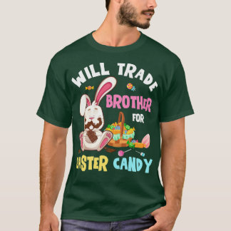 Kids Will Trade Brother For Easter Candy Kid Bunny T-Shirt