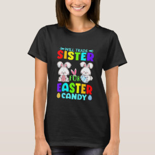 Kids Will Trade Sister For Easter Candy Eggs Cute  T-Shirt
