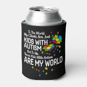 Kids With Autism Are My World BCBA RBT ABA Therapi Can Cooler