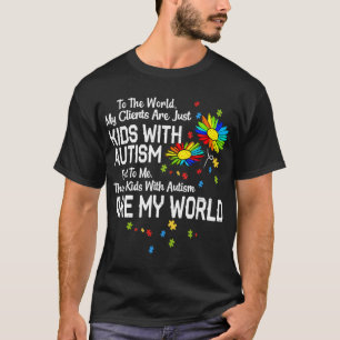 Kids With Autism Are My World BCBA RBT ABA Therapi T-Shirt