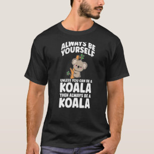 Kids You Can Be A Cute Koala T-Shirt